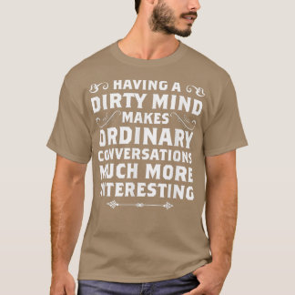 Having A Dirty Mind Funny s Sarcastic s  Tシャツ