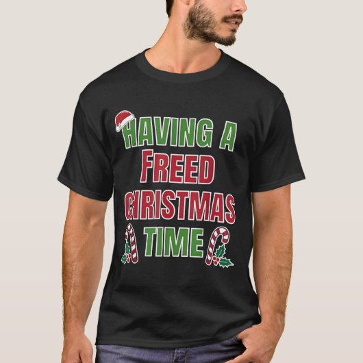 Having A Freed Christmas Time Family Reunion Name Tシャツ (正面)