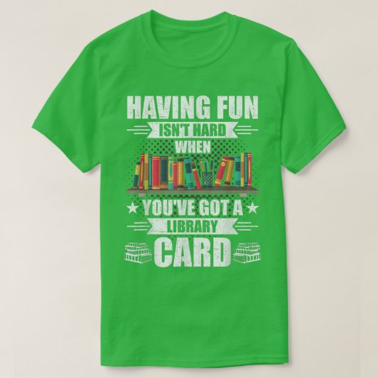 Having Fun Isn't Hard When Got Library Card Book L Tシャツ (デザイン正面)