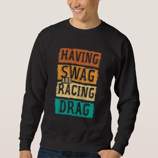 Having Swag And Racing Drag Motorboat Racing Speed スウェットシャツ (正面)