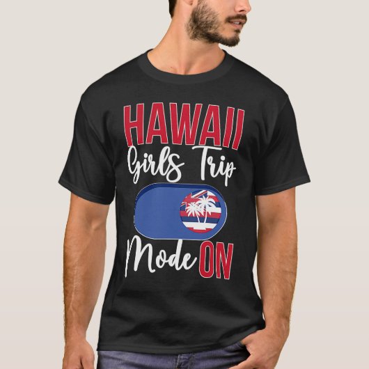 Hawaii Girls Trip Mode ON Vacation Hawaii Travel G Tシャツ (正面)