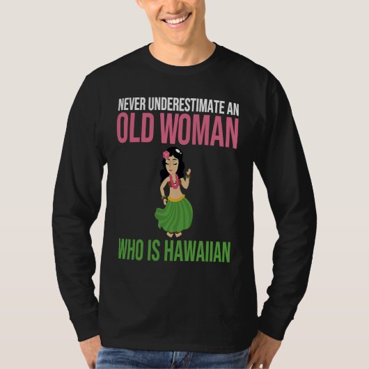 Hawaii Never Underestimate an Old Woman Who Is Haw Tシャツ (正面)