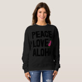Hawaii Peace Love Aloha  Women Flower Aloha Party  スウェットシャツ (正面フル)