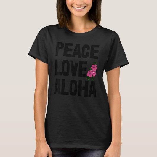 Hawaii Peace Love Aloha  Women Flower Aloha Party  Tシャツ (正面)