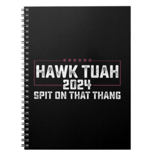 Hawk Tuah 2024 スピット・オン・ザット・シング 大統領 ノートブック