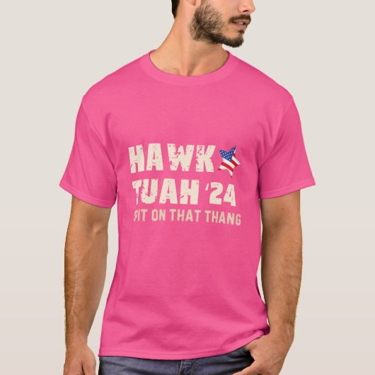 Hawk Tuah 24 アメリカで大流行の面白いトレンド Tシャツ (正面)