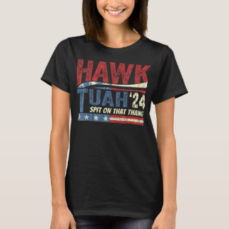 Hawk Tush Spit on the Thang Viral Election Parody Tシャツ
