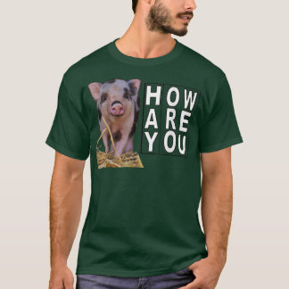 Hay How Are You Pig  Tシャツ