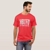 HBTFDは私が言った通り Tシャツ (正面フル)