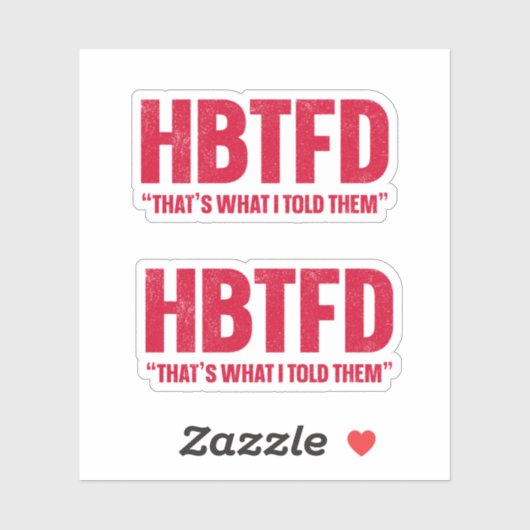 HBTFD私が彼らに言ったこと シール (シート)