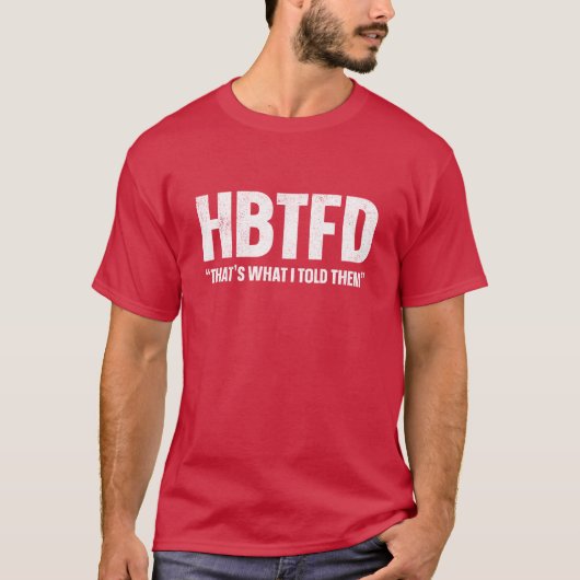 HBTFD私が彼らに言ったこと Tシャツ (正面)
