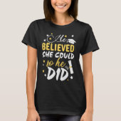 He Believed She Could so He Did  Masters Graduatio Tシャツ (正面)