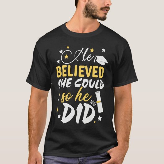 He Believed She Could so He Did Masters Graduatio Tシャツ (正面)