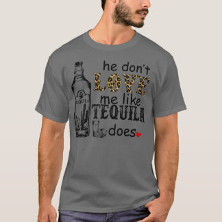 He Don't Love Me Like Tequila Does Leopard Western Tシャツ