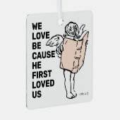 He First Loved Us メタルオーナメント (正面右)