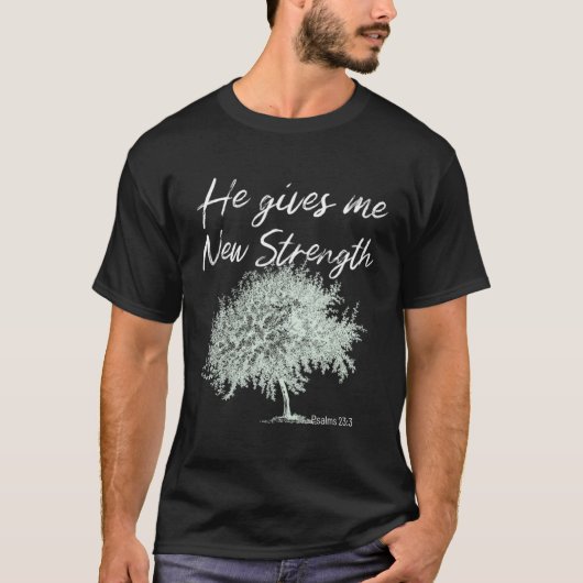 He Gives Me New Strength Psalms 233 Tシャツ (正面)