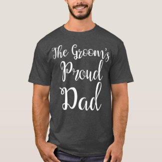 he Grooms Proud Dad Father Of he Groom Tシャツ