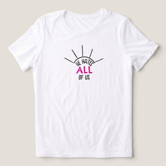 He Hates All T-Shirt トライブレンドTシャツ (デザイン正面)