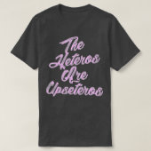 he Heteros Are Upseteros Funny Straight Pride Gay Tシャツ (デザイン正面)