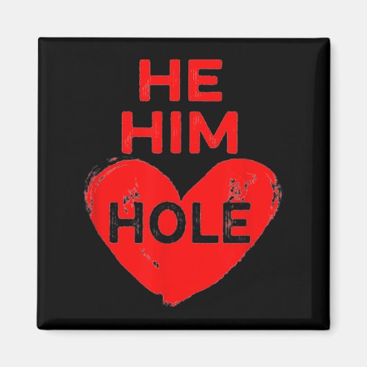 He Him Hole Heart Funny Valentines Day  マグネット (正面)
