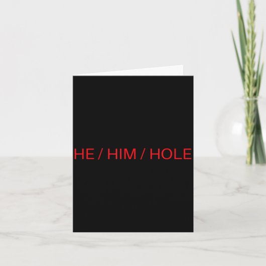 He Him Hole Shirt Funny Sarcastic Valentine's Day カード (正面)