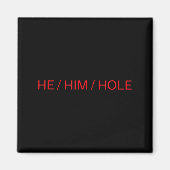 He Him Hole Shirt Funny Sarcastic Valentine's Day  マグネット (正面)