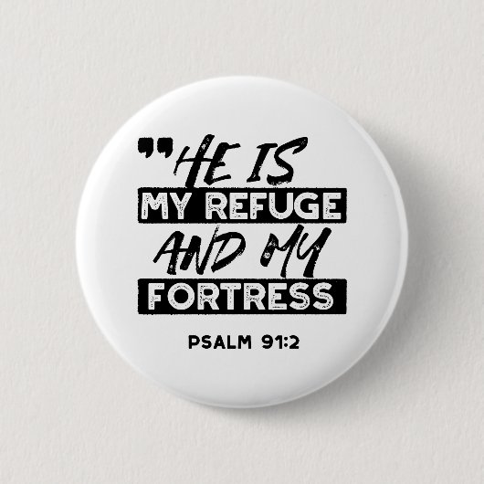 He Is My Refuge and My Fortress – Psalm 91:2 Bible 缶バッジ (正面)