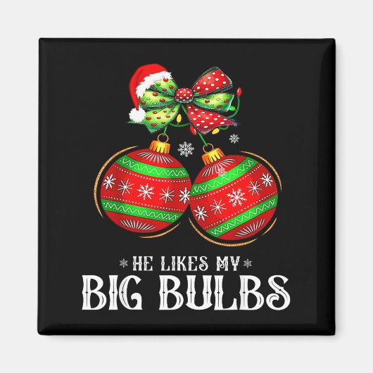 He Likes My Big Bulbs Couples Love Candy Christmas マグネット (正面)