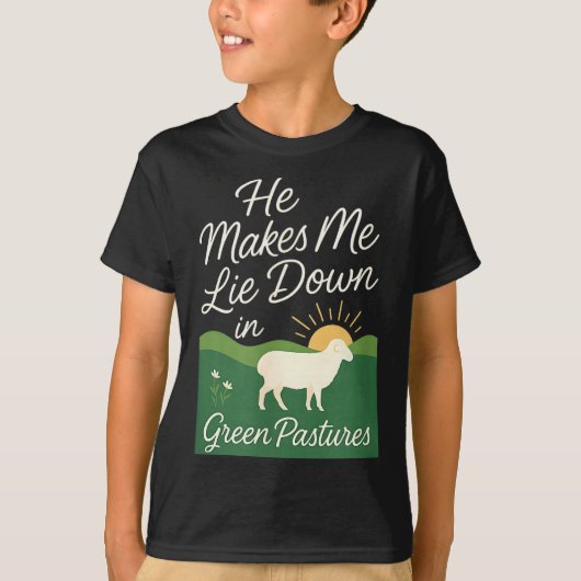 He Makes Me Lie Down In Green Pastures  Tシャツ (正面)
