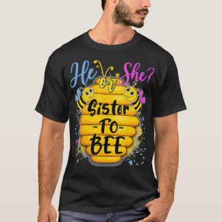 He Or She Sister To Bee Gender Reveal Bee Lovers Tシャツ