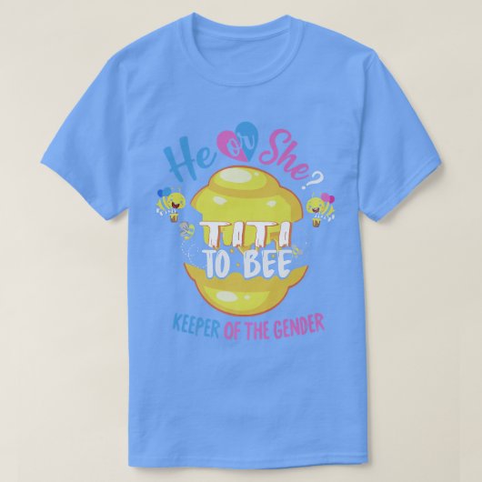 He or She Titi To Bee Keeper of The Gender Reveal  Tシャツ (デザイン正面)