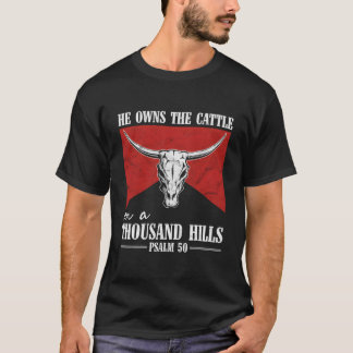 He Owns The Cattle On A Thousand Hills Bull Skull  Tシャツ