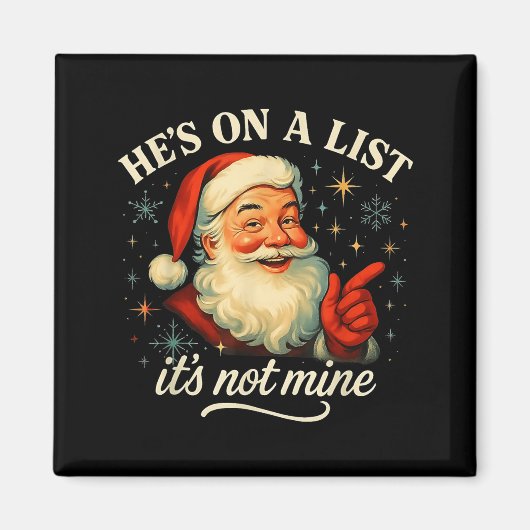 He’s On A List It’s Not Mine Funny Santa Christmas マグネット (正面)