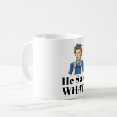 He Said What? Coffee Mug コーヒーマグカップ (正面左)