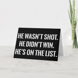 He Wasn't Shot He Didnt Win He's on the List Funny カード