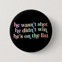 He Wasn't Shot He Didnt Win He's on the List Funny