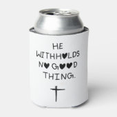 He withholds no good things 缶クーラー (缶正面)