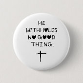 He withholds no good things 缶バッジ (正面)