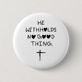 He withholds no good things 缶バッジ