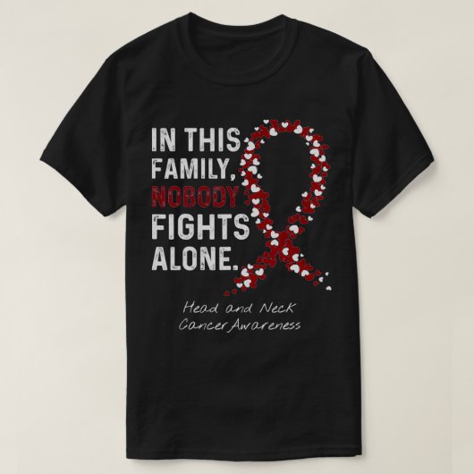 Head and Neck Cancer In This Family Nobody Fights  Tシャツ (デザイン正面)