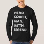 Head Coach Man Myth Legend Tシャツ (正面)