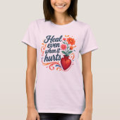 Heal even when it hurts relatable emotion t-shirt tシャツ (正面)