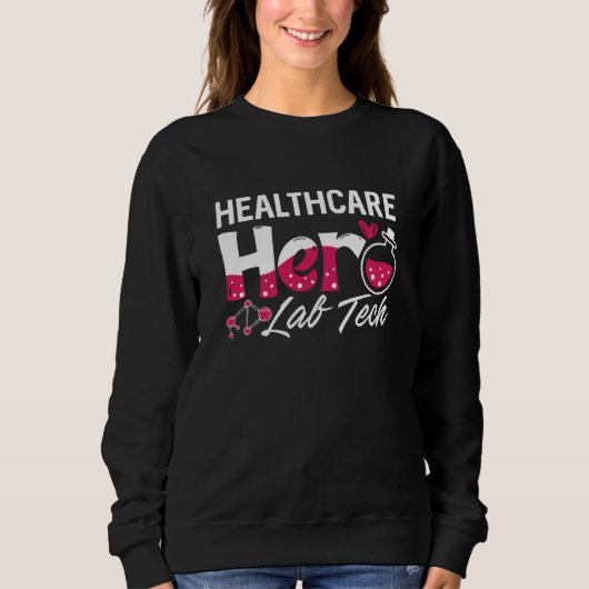 Healthcare Hero Lab Tech Laboratory Technician スウェットシャツ (正面)