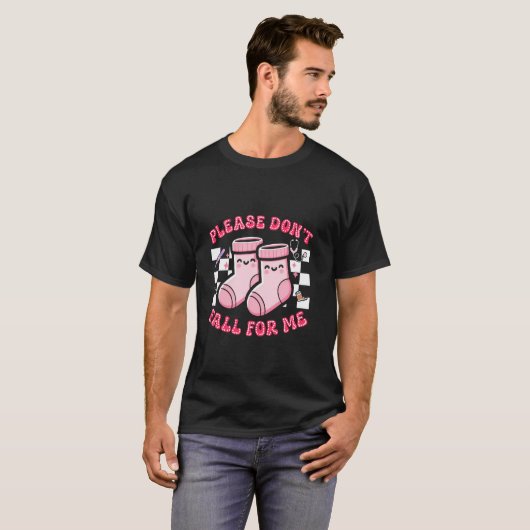 Healthcare Workers Please Don't Fall For Me Funny  Tシャツ (正面フル)