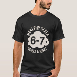 Healthy Sleep 6-7 Hours for Balanced Nighttime Tシャツ