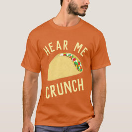Hear  Me Crunch Taco Tシャツ