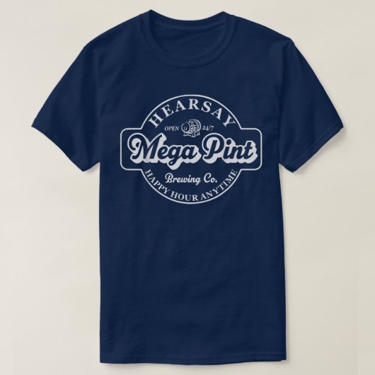 Hearsay Mega Pint Brewing Co Isnt Happy Hour Anyti Tシャツ (デザイン正面)