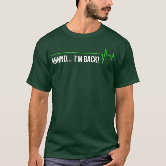 Heart Attack Survivor  - Annnd Im Back Gift Tee Tシャツ (正面)
