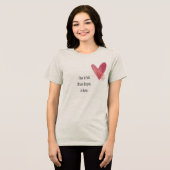 Heart Full. Brain Empty. In Love  T-Shirt トライブレンドＴシャツ (正面全面)