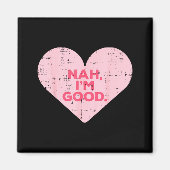 Heart Nah Im Good Anti Valentines Day Single Aware マグネット (正面)